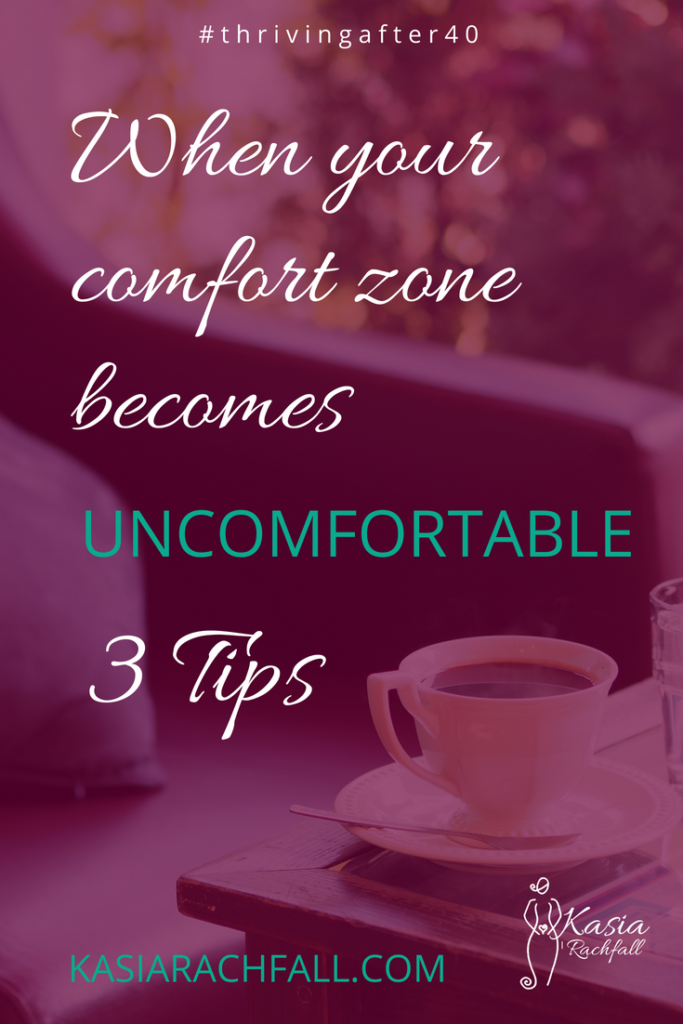 When your comfort zone becomes uncomfortable - 3 tips for what you can do. | Kasia Rachfall Thriving After 40, Akashic Records Kelowna BC