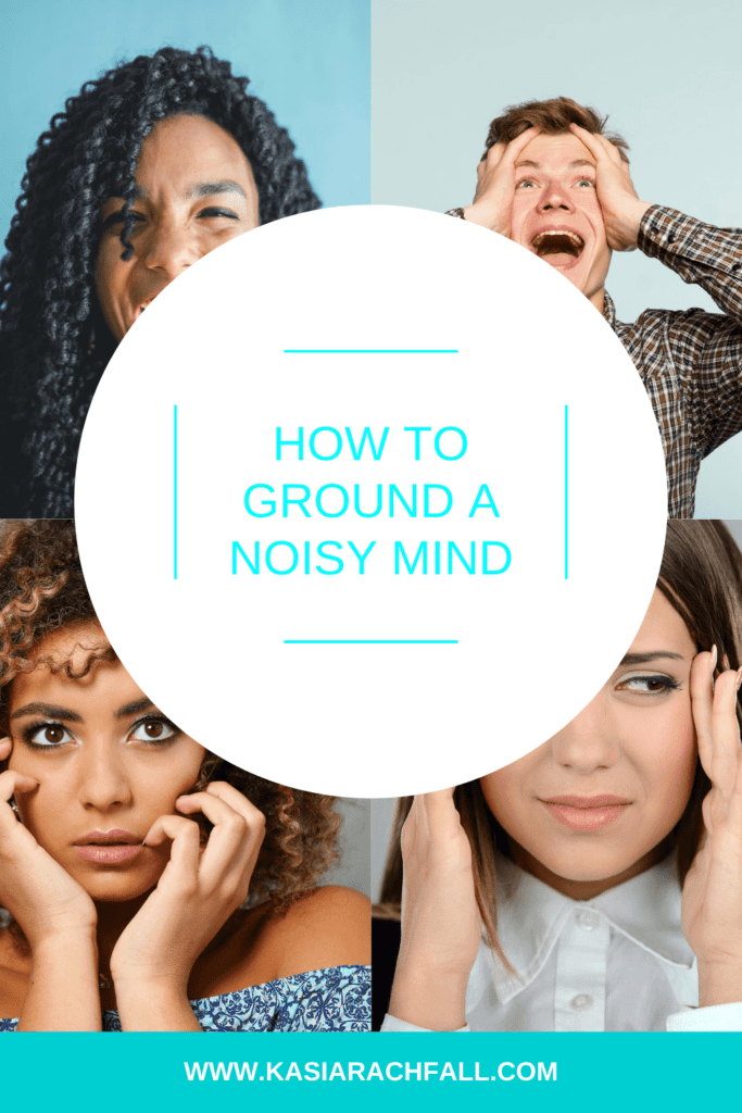 How to Ground a Noisy Mind | Kasia Rachfall